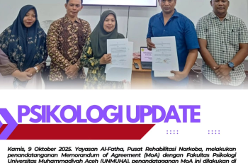 Pendandatanganan Kesepakatan Kerja Sama Memorandum of Agreement (MoA) Fakultas Psikologi Universitas Muhammadiyah Aceh (UNMUHA) dengan Yayasan Al-Fatha (Pusat Rehabilitasi Narkoba)