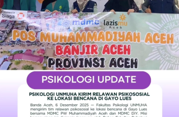 PSIKOLOGI UNMUHA KIRIM RELAWAN PSIKOSOSIAL KE LOKASI BENCANA GAYO LUES